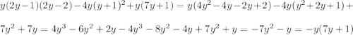 y(2y-1)(2y-2)-4y(y+1)^2+y(7y+1) = y(4y^2-4y-2y+2) - 4y(y^2+2y+1) +\\\\ 7y^2+7y = 4y^3 - 6y^2 + 2y - 4y^3-8y^2-4y+7y^2+y = -7y^2- y = -y(7y+1)