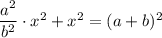 \dfrac{a^2}{b^2}\cdot x^2+x^2=(a+b)^2