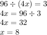 96 \div (4x) =3 \\ 4x = 96 \div 3 \\ 4x = 32 \\ x = 8