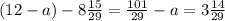 (12-a)-8\frac{15}{29}=\frac{101}{29} -a=3\frac{14}{29}