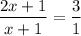 \displaystyle\\\frac{2x+1}{x+1} =\frac{3}{1}