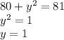 80 + y {}^{2} = 81 \\ y {}^{2} = 1 \\ y = 1