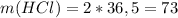 m(HCl)=2*36,5=73