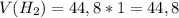 V(H_2)=44,8*1=44,8