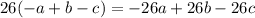 26(-a+b-c)=-26a+26b-26c