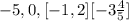 - 5, 0, [-1,2] [-3\frac{4}{5} ]