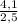 \frac{4,1}{2,5}