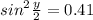 {sin}^{2} \frac{y}{2} = 0.41