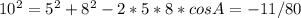 10^2 = 5^2 + 8^2 - 2 * 5 * 8 * cosA = -11/80