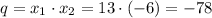 q=x_1 \cdot x_2=13 \cdot (-6)=-78