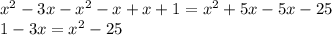 x^{2} -3x-x^{2} -x+x+1=x^{2}+5x -5x-25\\1-3x=x^{2} -25