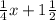 \frac{1}{4} x + 1\frac{1}{2}