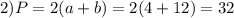 2)P=2(a+b)=2(4+12)=32