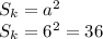 S_{k} = a^{2}\\ S_{k} = 6^{2} = 36