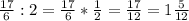 \frac{17}{6}:2=\frac{17}{6}*\frac{1}{2}=\frac{17}{12}=1\frac{5}{12}