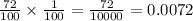 \frac{72}{100} \times \frac{1}{100} = \frac{72}{10000} = 0.0072