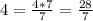 4 = \frac{4 * 7}{7} = \frac{28}{7}