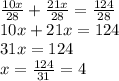 \frac{10x}{28}+\frac{21x}{28}=\frac{124}{28}\\10x+21x=124\\31x=124\\x=\frac{124}{31}=4