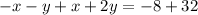 -x-y+x+2y=-8+32