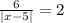 \frac{6}{ |x - 5| } = 2