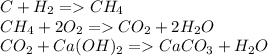 C+H_2 = CH_4\\CH_4 + 2O_2 = CO_2+2H_2O\\CO_2 + Ca(OH)_2=CaCO_3 + H_2O