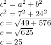 c^{2} = a^{2} +b^{2}\\c^{2} = 7^{2} +24^{2}\\c = \sqrt{49 + 576} \\c = \sqrt{625} \\c = 25