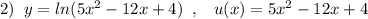 2)\; \; y=ln(5x^2-12x+4)\; \; ,\; \; \; u(x)=5x^2-12x+4