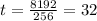 t = \frac{8192}{256} = 32