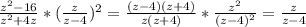 \frac{z^2-16}{z^2+4z} *(\frac{z}{z-4})^2=\frac{(z-4)(z+4)}{z(z+4)}*\frac{z^2}{(z-4)^2}=\frac{z}{z-4}