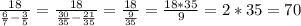 \frac{18}{\frac{6}{7}-\frac{3}{5}}=\frac{18}{\frac{30}{35}-\frac{21}{35}}=\frac{18}{\frac{9}{35}}=\frac{18*35}{9}=2*35=70