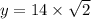 y = 14 \times \sqrt{2}