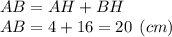 AB = AH+BH\\AB = 4+16= 20 \:\: (cm)