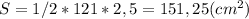 S=1/2*121*2,5=151,25(cm^{2} )