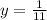 y=\frac{1}{11}