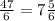 \frac{47}{6} =7\frac{5}{6}