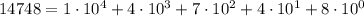 14748 = 1\cdot 10^4 + 4 \cdot 10^3 + 7 \cdot 10^2 + 4 \cdot 10^1 + 8 \cdot 10^0