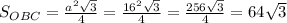 S_{OBC}= \frac{a^2\sqrt{3}}{4} = \frac{16^2\sqrt{3}}{4} =\frac{256\sqrt{3}}{4} =64\sqrt{3}