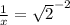 \frac{1}{x}=\sqrt{2}^{-2}