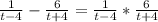 \frac{1}{t-4} -\frac{6}{t+4} = \frac{1}{t-4} *\frac{6}{t+4}\\