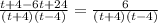 \frac{t+4 -6t + 24}{(t+4)(t-4)} = \frac{6}{(t+4)(t-4)}