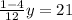 \frac{1-4}{12}y=21