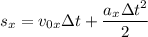 s_{x} = v_{0x}\Delta t + \dfrac{a_{x}\Delta t^{2}}{2}