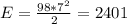 E=\frac{98*7^{2} }{2}=2401