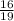 \frac{16}{19}