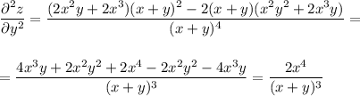 \dfrac{\partial ^2z}{\partial y^2}=\dfrac{(2x^2y+2x^3)(x+y)^2-2(x+y)(x^2y^2+2x^3y)}{(x+y)^4}=\\\\\\=\dfrac{4x^3y+2x^2y^2+2x^4-2x^2y^2-4x^3y}{(x+y)^3}=\dfrac{2x^4}{(x+y)^3}