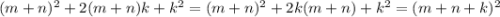 (m+n)^2+2(m+n)k+k^2=(m+n)^2+2k(m+n)+k^2=(m+n+k)^2