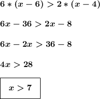 \boldsymbol{6*(x-6)2*(x-4)}\\\\\boldsymbol{6x-362x-8}\\\\\boldsymbol{6x-2x36-8}\\\\\boldsymbol{4x28}\\\\\boldsymbol{\boxed{~~\Big{x7}~~}}\\