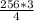 \frac{256*3}{4}