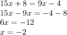 15x+8=9x-4\\15x-9x=-4-8\\6x=-12\\x=-2