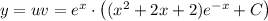 y=uv=e^x\cdot\left((x^2+2x+2)e^{-x}+C\right)